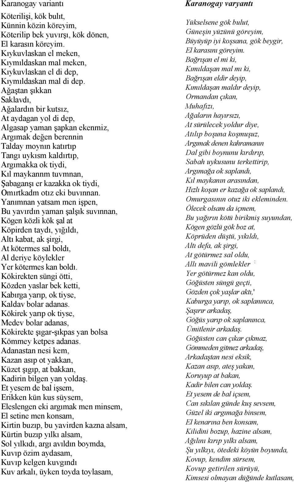 apkan ekenmiz, Argmak deen berennin Talday moynn katrtp Tang uyksm kaldrtp, Argmakka ok tiydi, Kl maykannm tuvmnan, abagan! er kazakka ok tiydi, Omrtkadm otz eki buvnnan. Yanmnan yatsam men i!