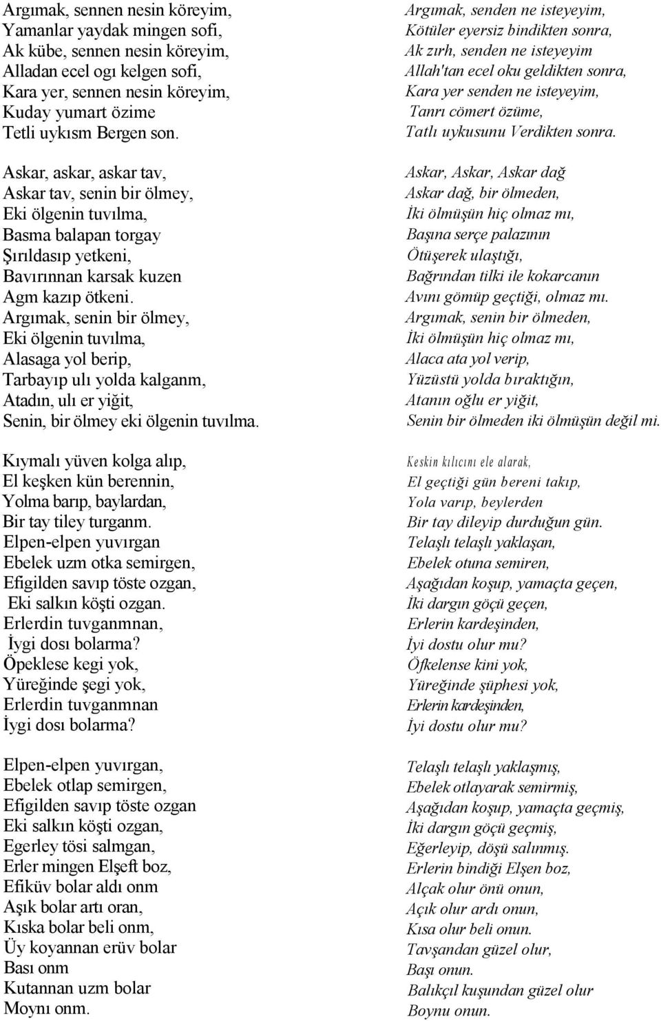 Argmak, senin bir ölmey, Eki ölgenin tuvlma, Alasaga yol berip, Tarbayp ul yolda kalganm, Atadn, ul er yiit, Senin, bir ölmey eki ölgenin tuvlma. Kymal yüven kolga alp, El ke!