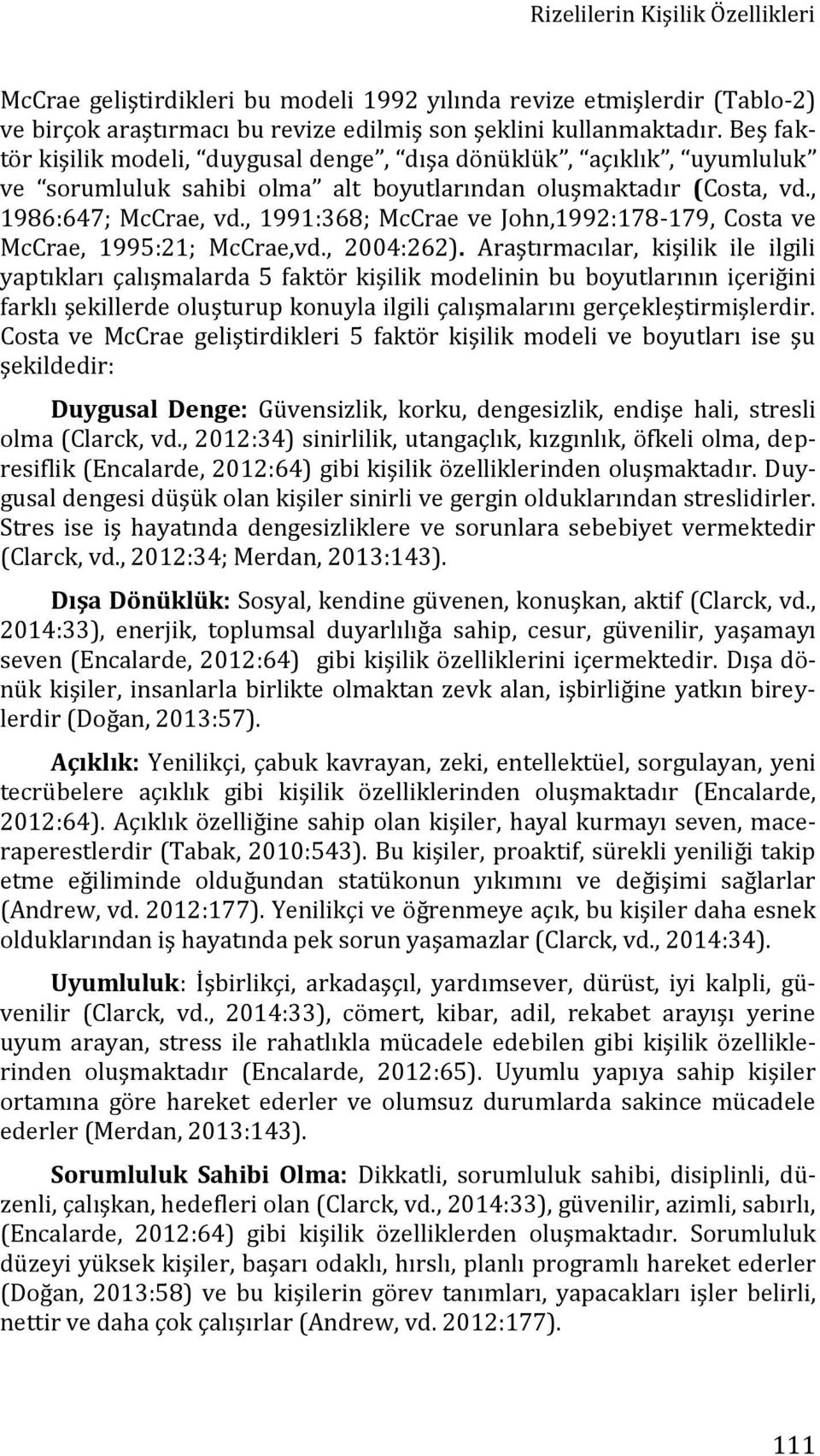 , 1991:368; McCrae ve John,1992:178-179, Costa ve McCrae, 1995:21; McCrae,vd., 2004:262).