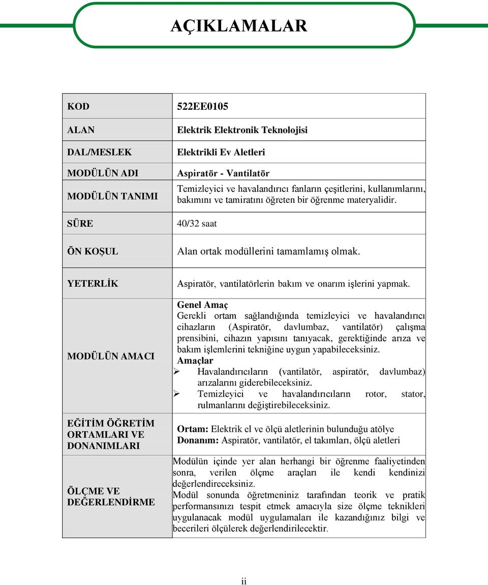 YETERLĠK MODÜLÜN AMACI EĞĠTĠM ÖĞRETĠM ORTAMLARI VE DONANIMLARI ÖLÇME VE DEĞERLENDĠRME Aspiratör, vantilatörlerin bakım ve narım iģlerini yapmak.