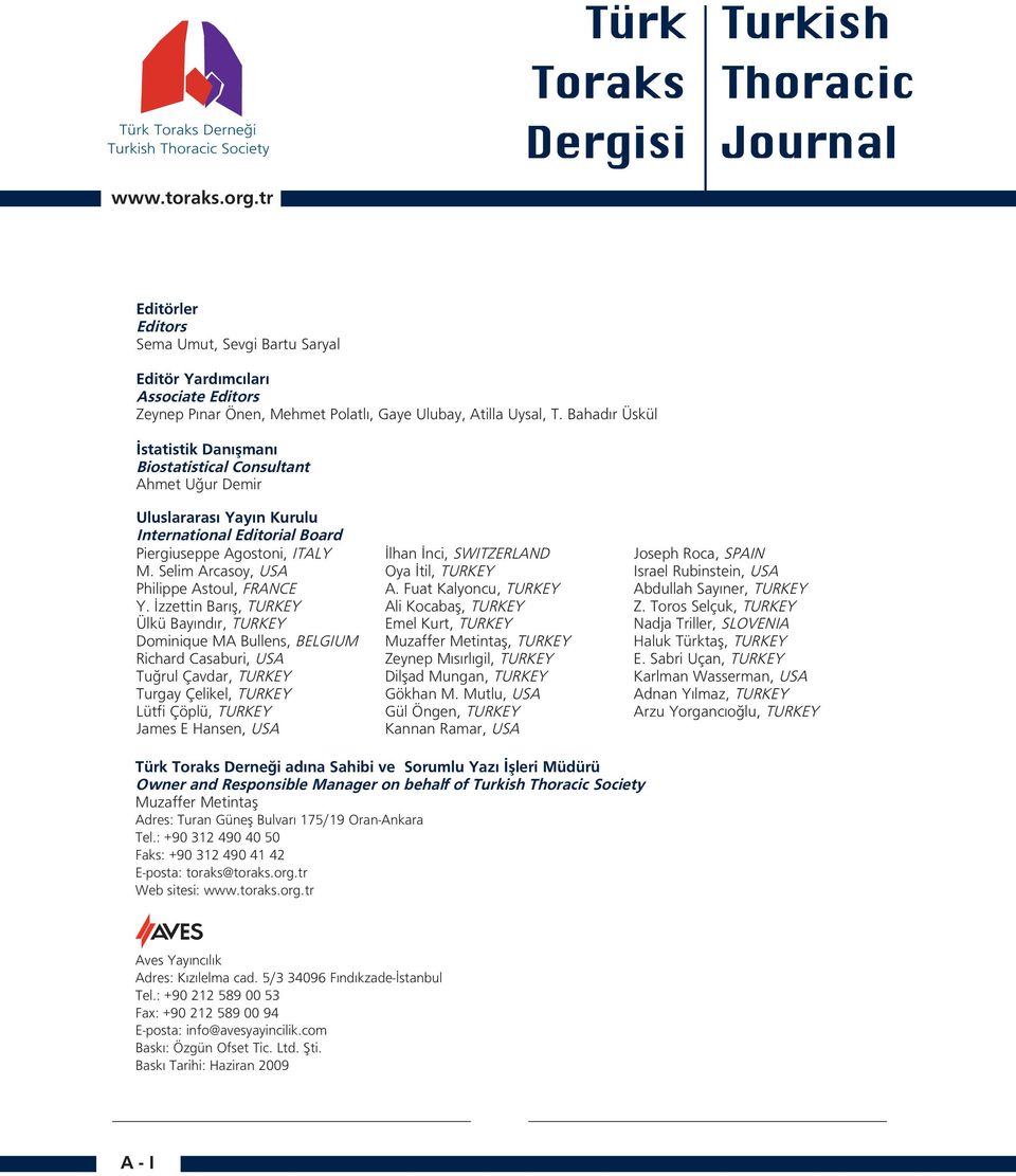 Bahadır Üskül İstatistik Danışmanı Biostatistical Consultant Ahmet Uğur Demir Uluslararası Yayın Kurulu International Editorial Board Piergiuseppe Agostoni, ITALY M.