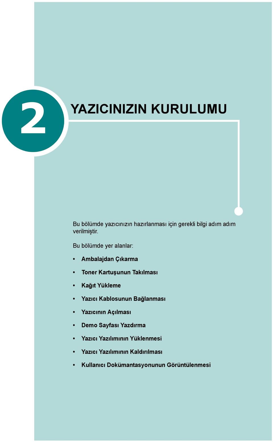 Bu bölümde yer alanlar: Ambalajdan Çıkarma Toner Kartuşunun Takılması Kağıt Yükleme