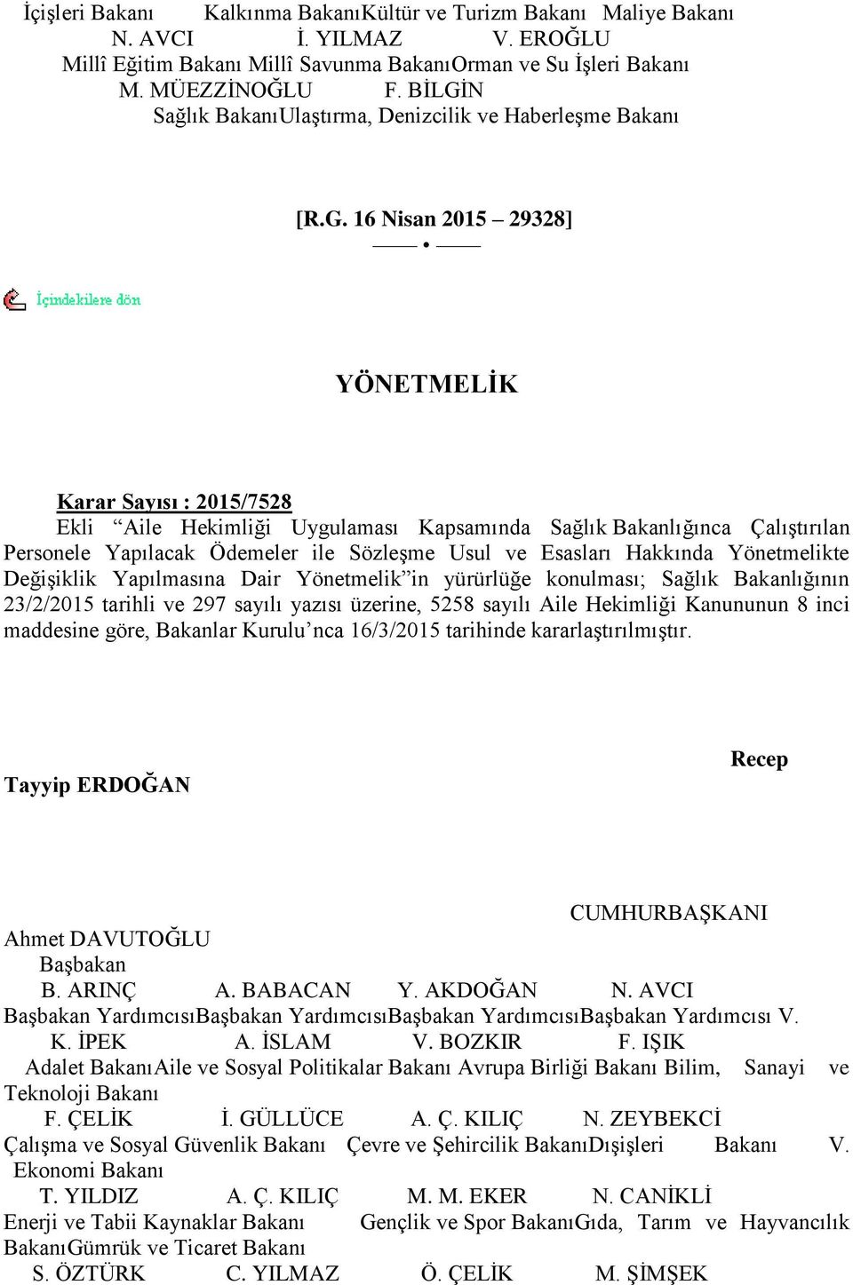 ÇalıĢtırılan Personele Yapılacak Ödemeler ile SözleĢme Usul ve Esasları Hakkında Yönetmelikte DeğiĢiklik Yapılmasına Dair Yönetmelik in yürürlüğe konulması; Sağlık Bakanlığının 23/2/2015 tarihli ve