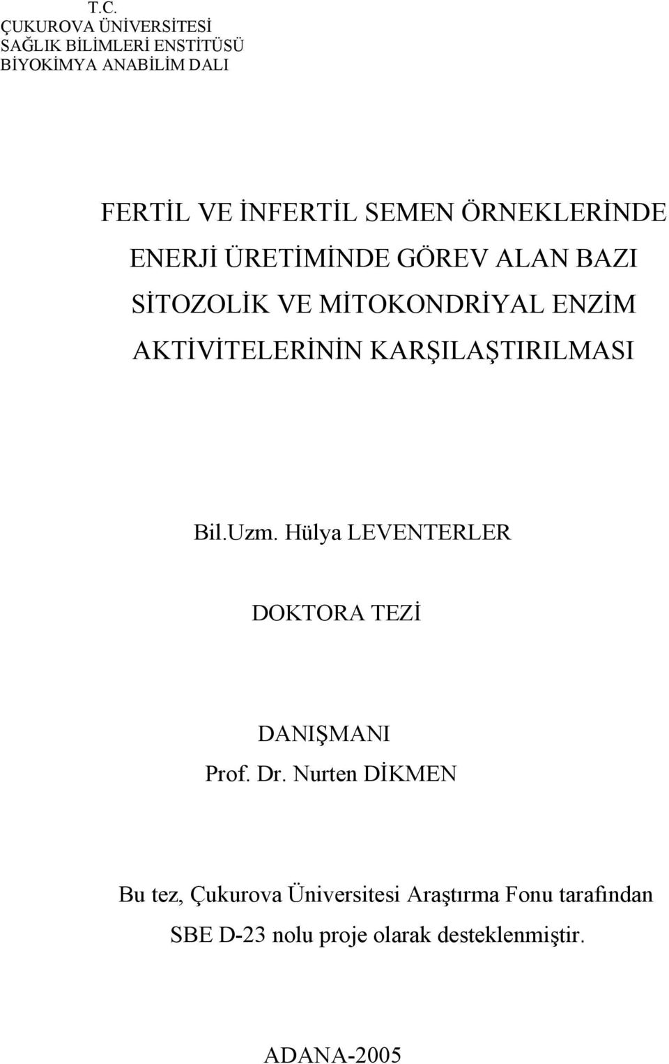 AKTİVİTELERİNİN KARŞILAŞTIRILMASI Bil.Uzm. Hülya LEVENTERLER DOKTORA TEZİ DANIŞMANI Prof. Dr.