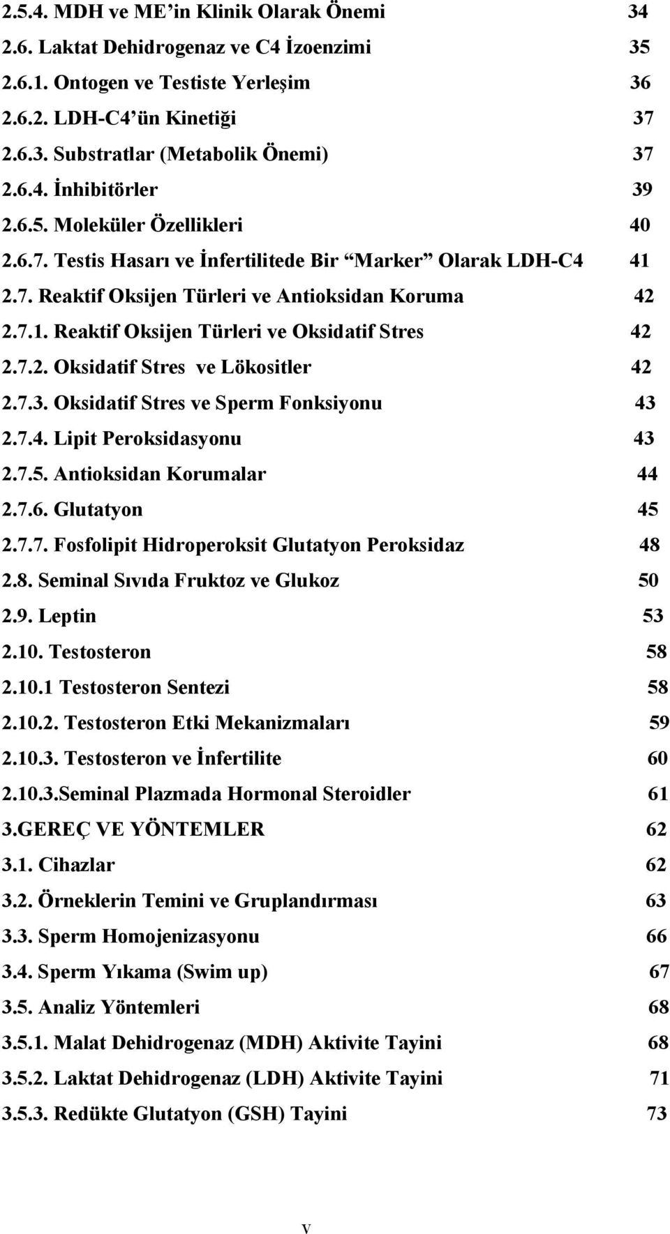 7.2. Oksidatif Stres ve Lökositler 42 2.7.3. Oksidatif Stres ve Sperm Fonksiyonu 43 2.7.4. Lipit Peroksidasyonu 43 2.7.5. Antioksidan Korumalar 44 2.7.6. Glutatyon 45 2.7.7. Fosfolipit Hidroperoksit Glutatyon Peroksidaz 48 2.