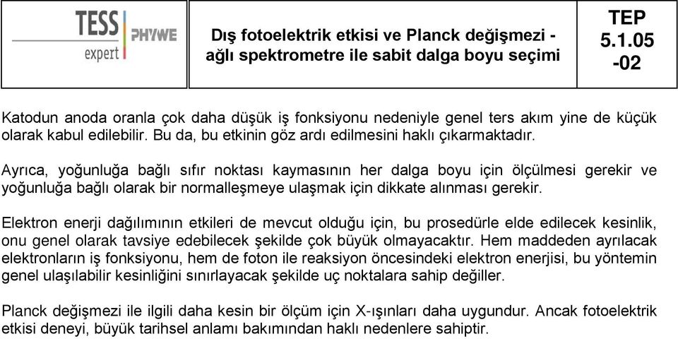 Elektron enerji dağılımının etkileri de mevcut olduğu için, bu prosedürle elde edilecek kesinlik, onu genel olarak tavsiye edebilecek şekilde çok büyük olmayacaktır.