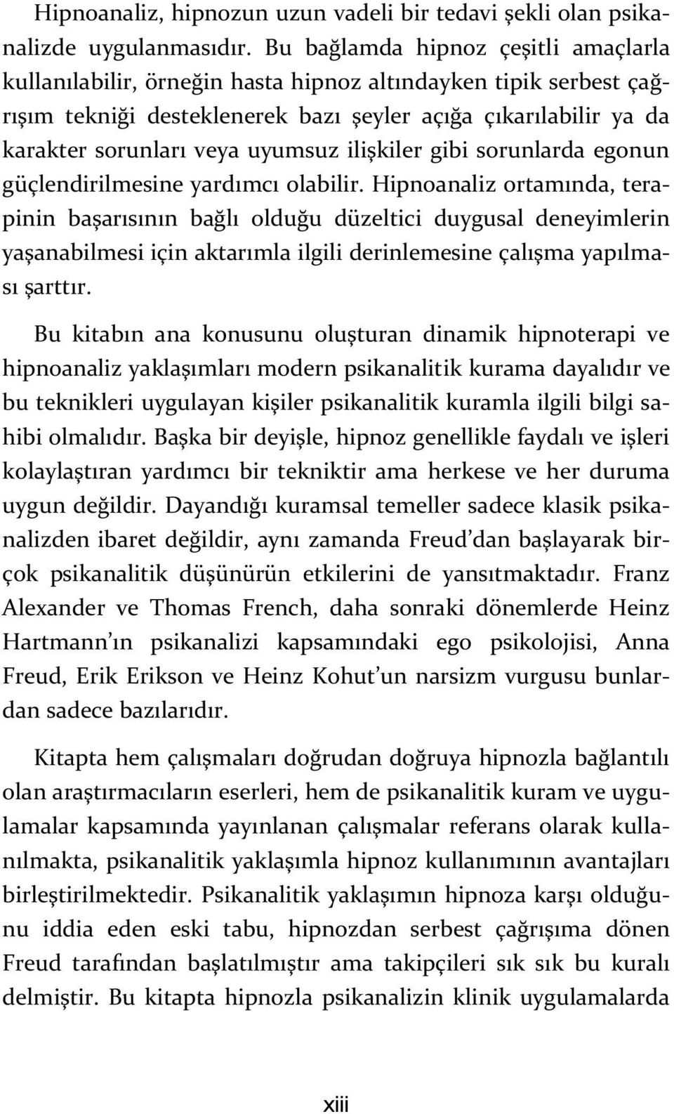 uyumsuz ilişkiler gibi sorunlarda egonun güçlendirilmesine yardımcı olabilir.