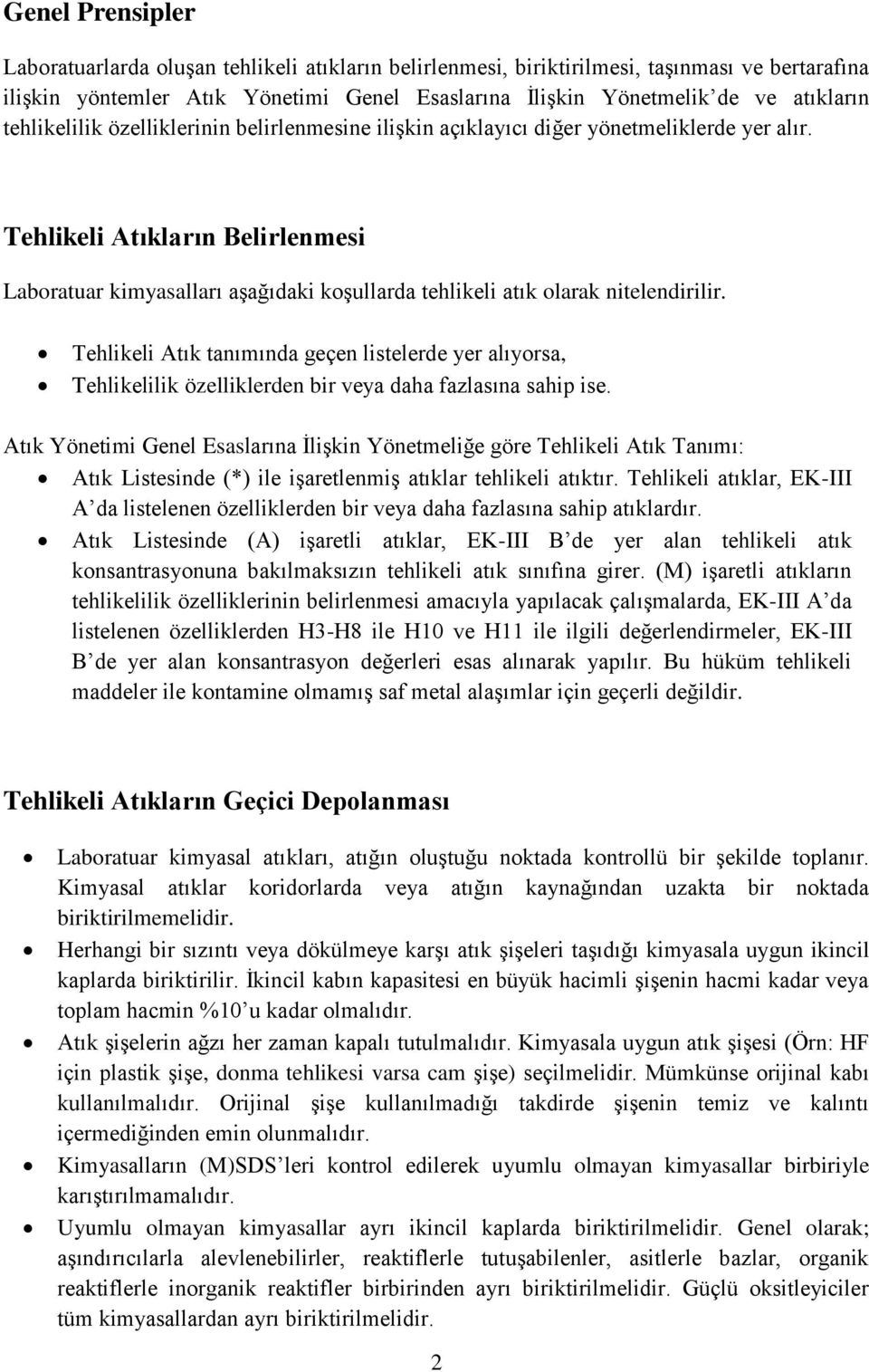 Tehlikeli Atıkların Belirlenmesi Laboratuar kimyasalları aşağıdaki koşullarda tehlikeli atık olarak nitelendirilir.