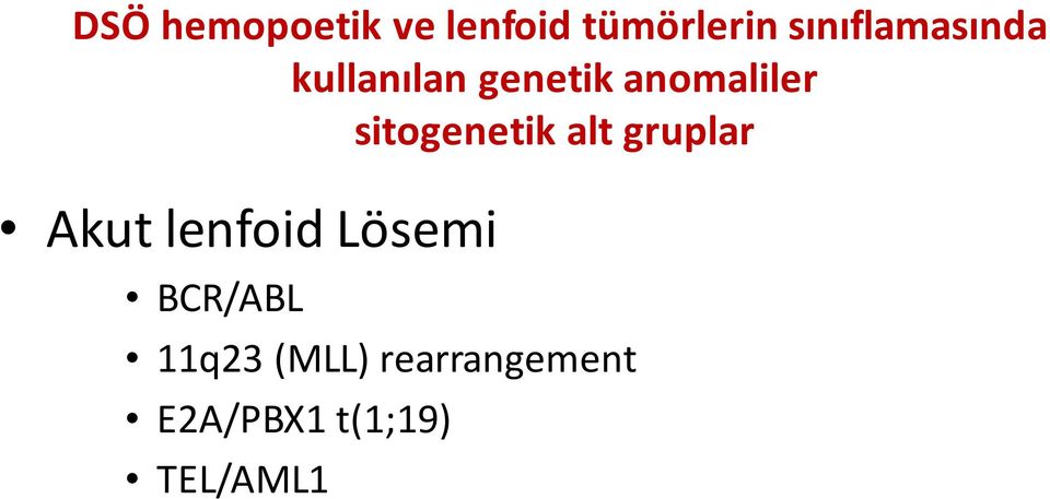 sitogenetik alt gruplar Akut lenfoid Lösemi
