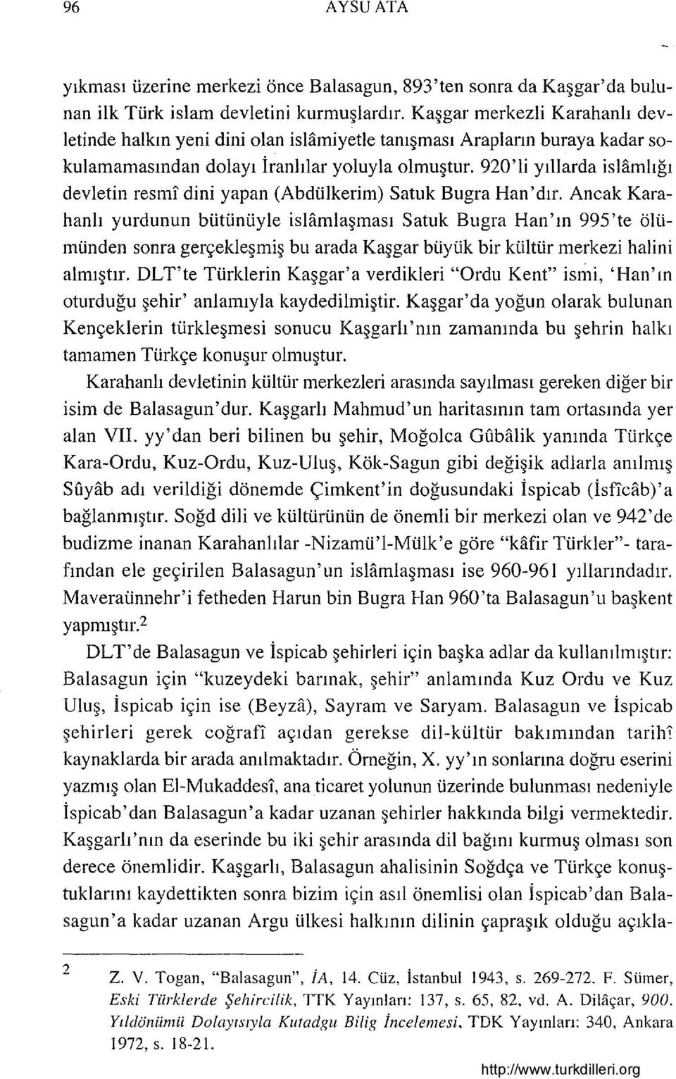 920'li yıllarda ishimlığı devletin resmı dini yapan (Abdülkerim) Satuk Bugra Han 'dır.