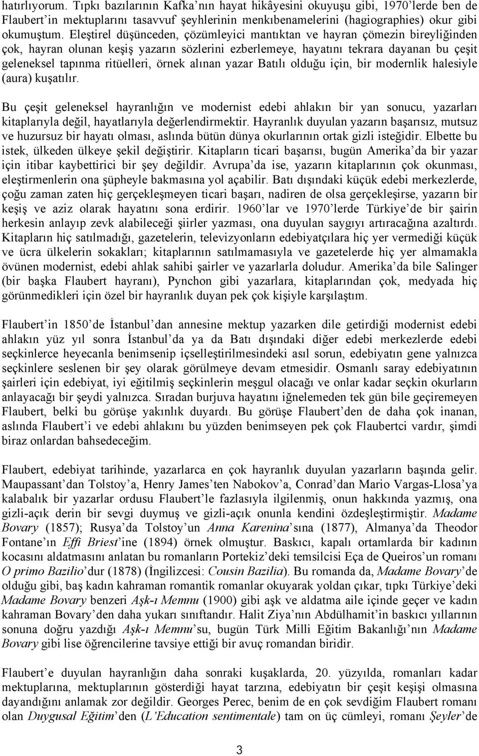 örnek alınan yazar Batılı olduğu için, bir modernlik halesiyle (aura) kuşatılır.