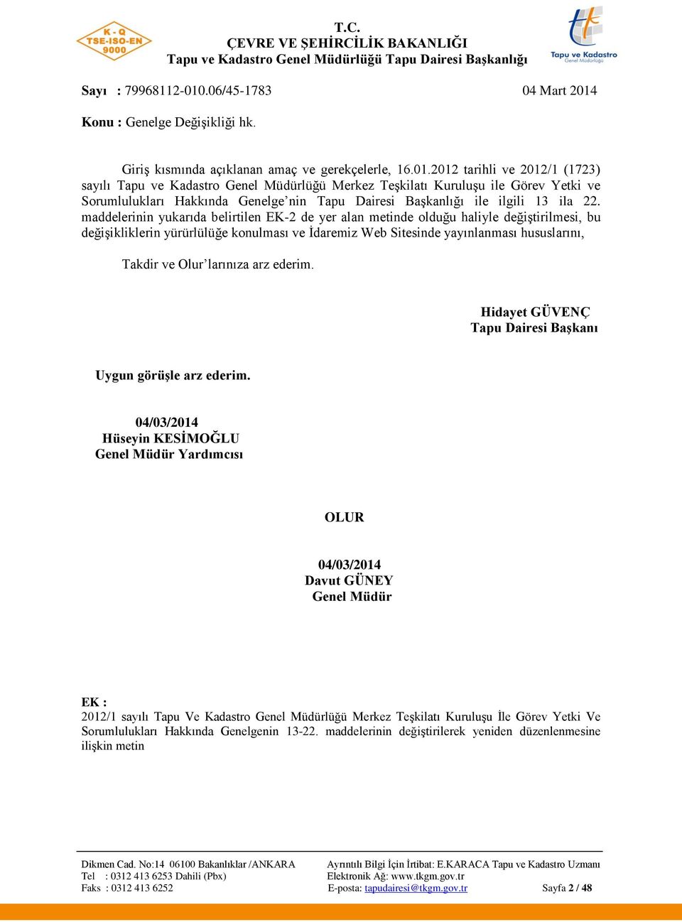 2012 tarihli ve 2012/1 (1723) sayılı Tapu ve Kadastro Genel Müdürlüğü Merkez Teşkilatı Kuruluşu ile Görev Yetki ve Sorumlulukları Hakkında Genelge nin Tapu Dairesi Başkanlığı ile ilgili 13 ila 22.