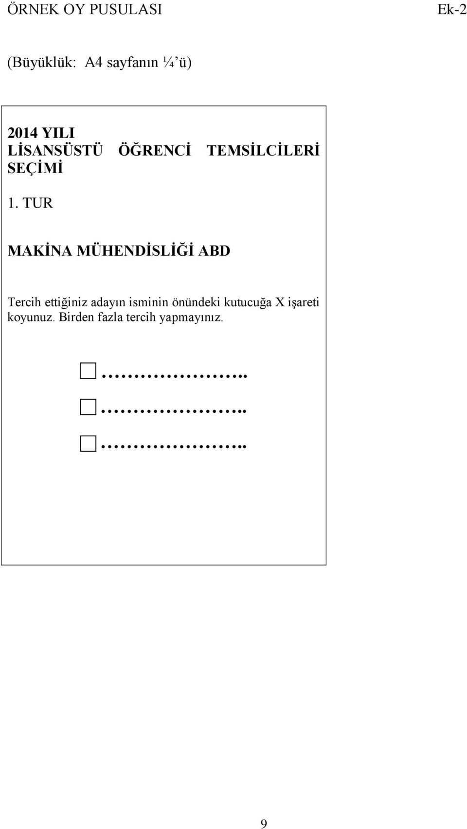 TUR MAKİNA MÜHENDİSLİĞİ ABD Tercih ettiğiniz adayın isminin