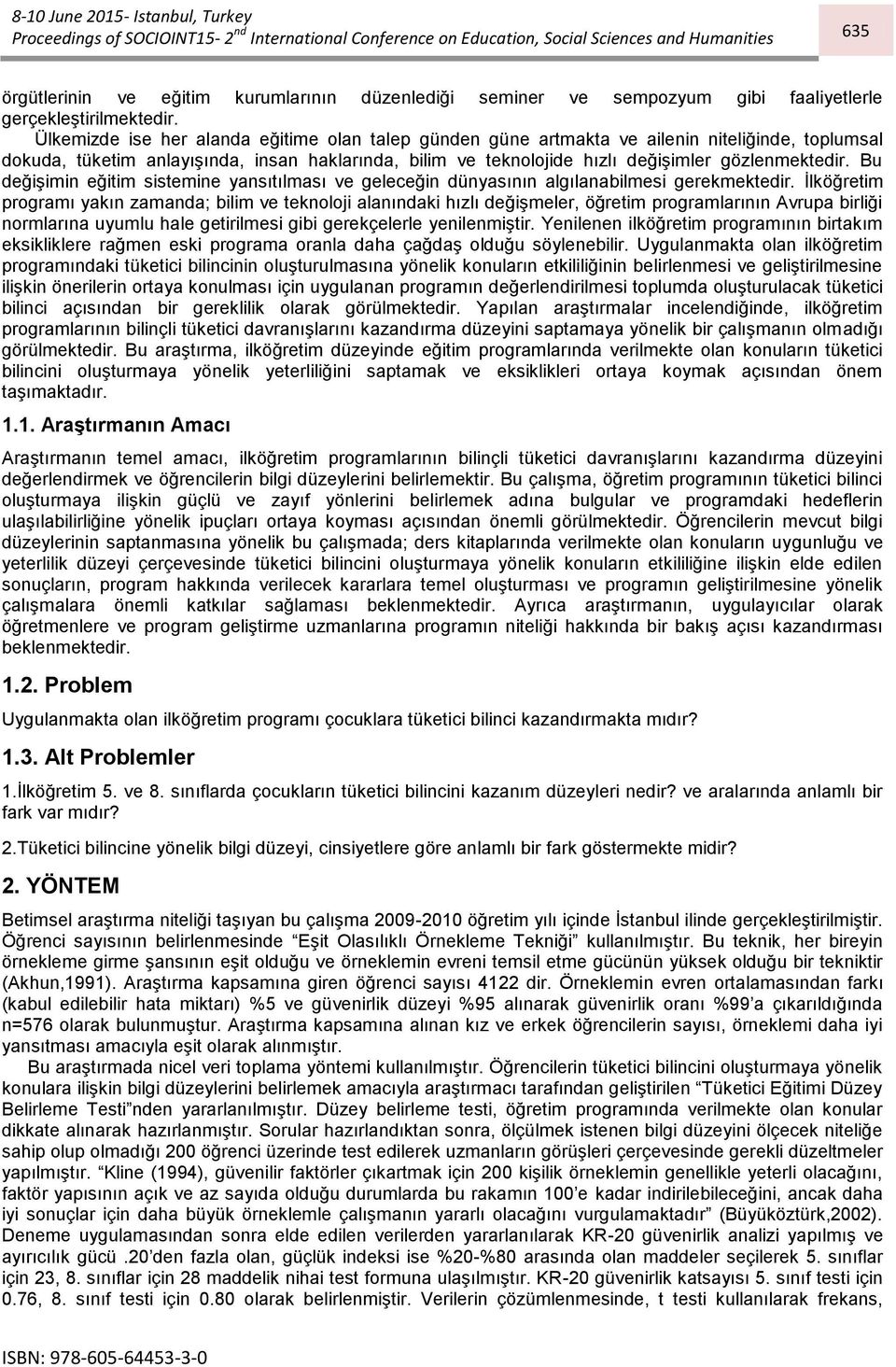 Bu değişimin eğitim sistemine yansıtılması ve geleceğin dünyasının algılanabilmesi gerekmektedir.