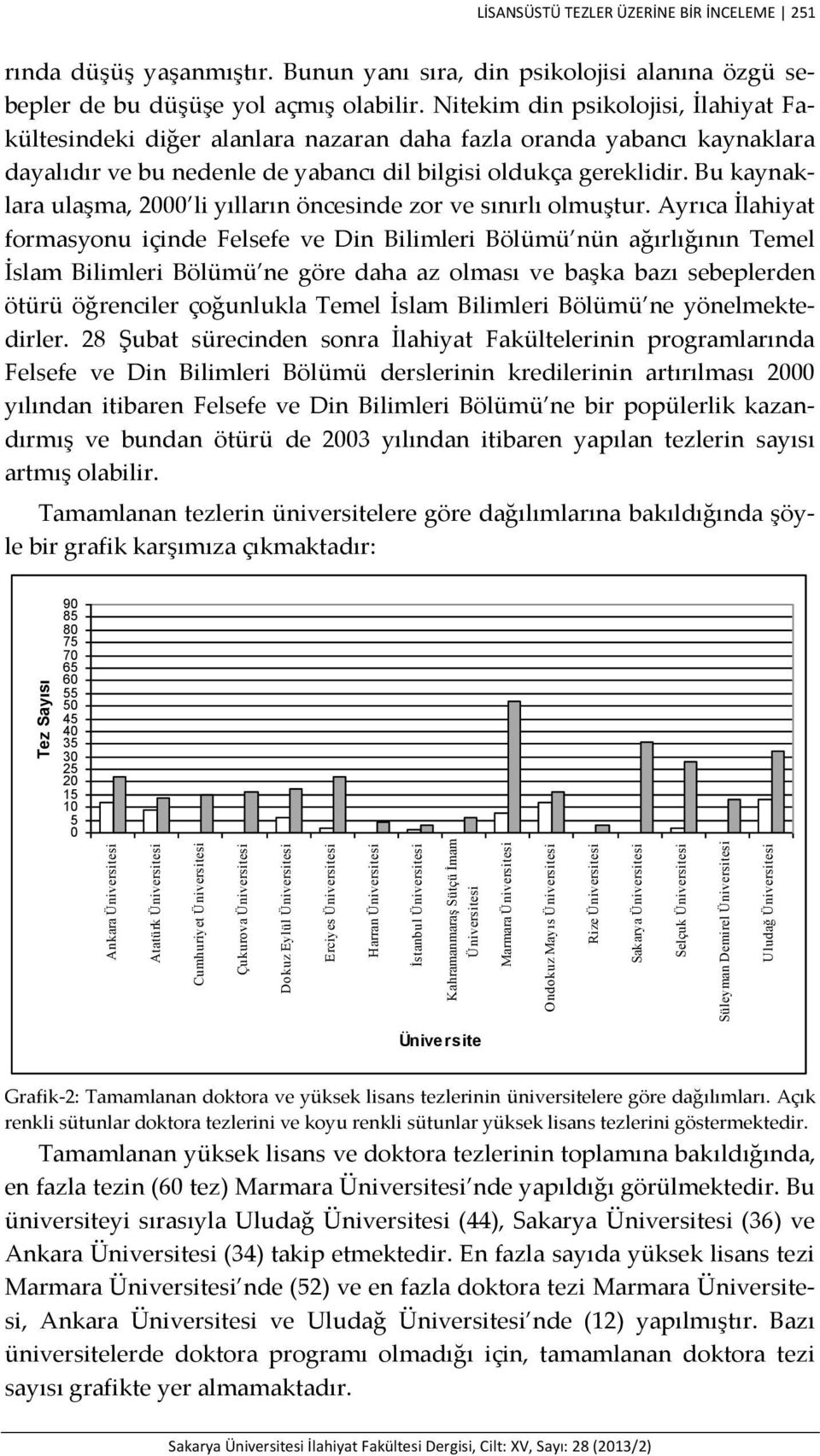 Bu kaynaklara ulaşma, 2000 li yılların öncesinde zor ve sınırlı olmuştur.