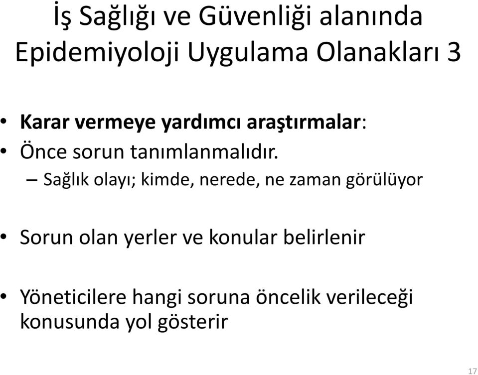 Sağlık olayı; kimde, nerede, ne zaman görülüyor Sorun olan yerler ve