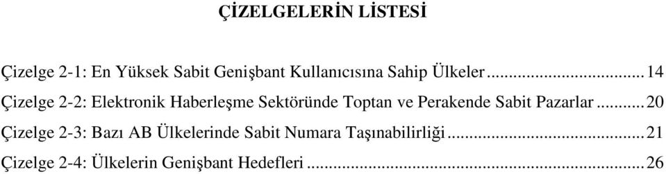 .. 14 Çizelge 2-2: Elektronik Haberleşme Sektöründe Toptan ve Perakende