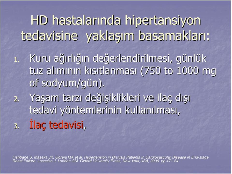 sodyum/gün). 2. Yaşam am tarzı değişiklikleri iklikleri ve ilaç dışı tedavi yöntemlerinin y kullanılmas lması, 3.