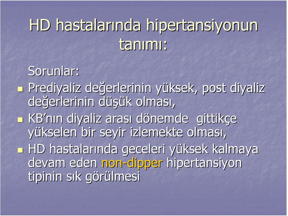 diyaliz arası dönemde gittikçe yükselen bir seyir izlemekte olması, HD hastalarında