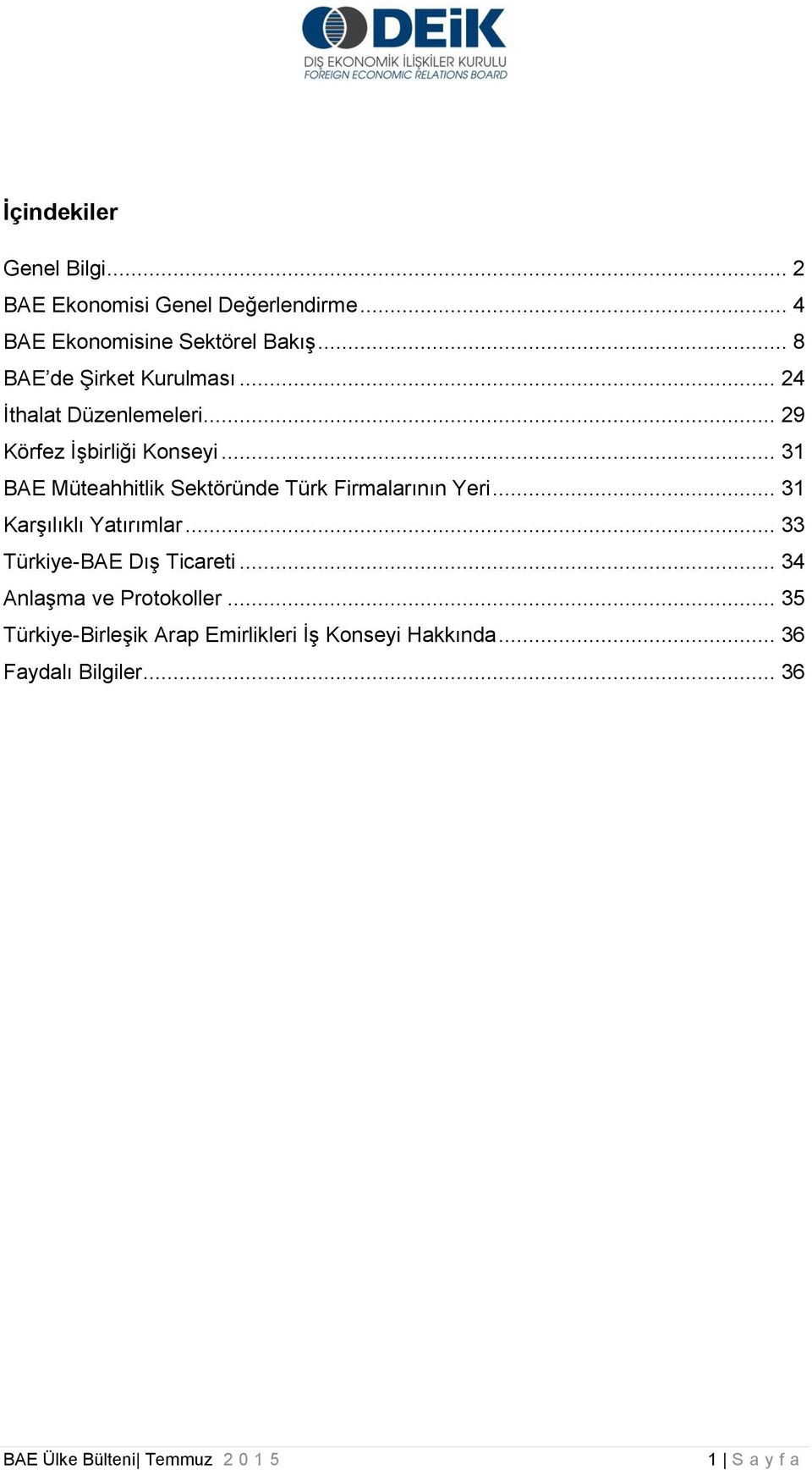 .. 31 BAE Müteahhitlik Sektöründe Türk Firmalarının Yeri... 31 Karşılıklı Yatırımlar.