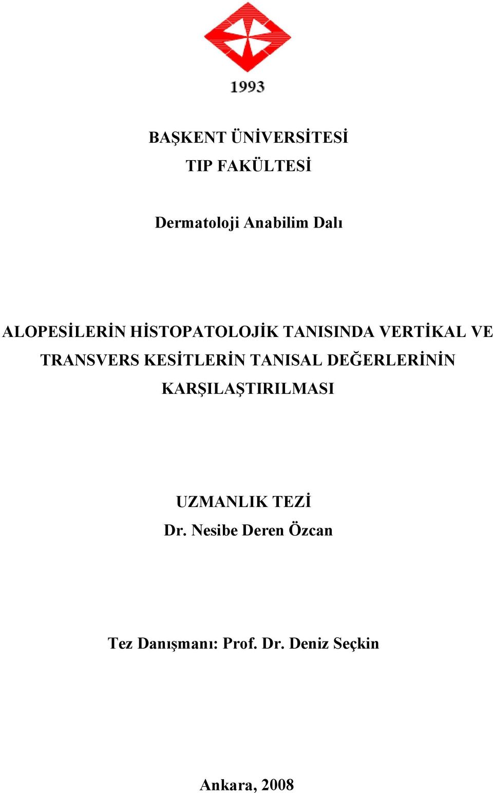 KESİTLERİN TANISAL DEĞERLERİNİN KARŞILAŞTIRILMASI UZMANLIK TEZİ