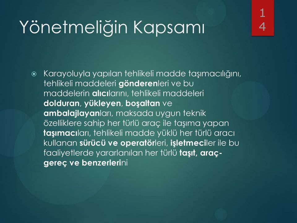 teknik özelliklere sahip her türlü araç ile taģıma yapan taģımacıları, tehlikeli madde yüklü her türlü aracı