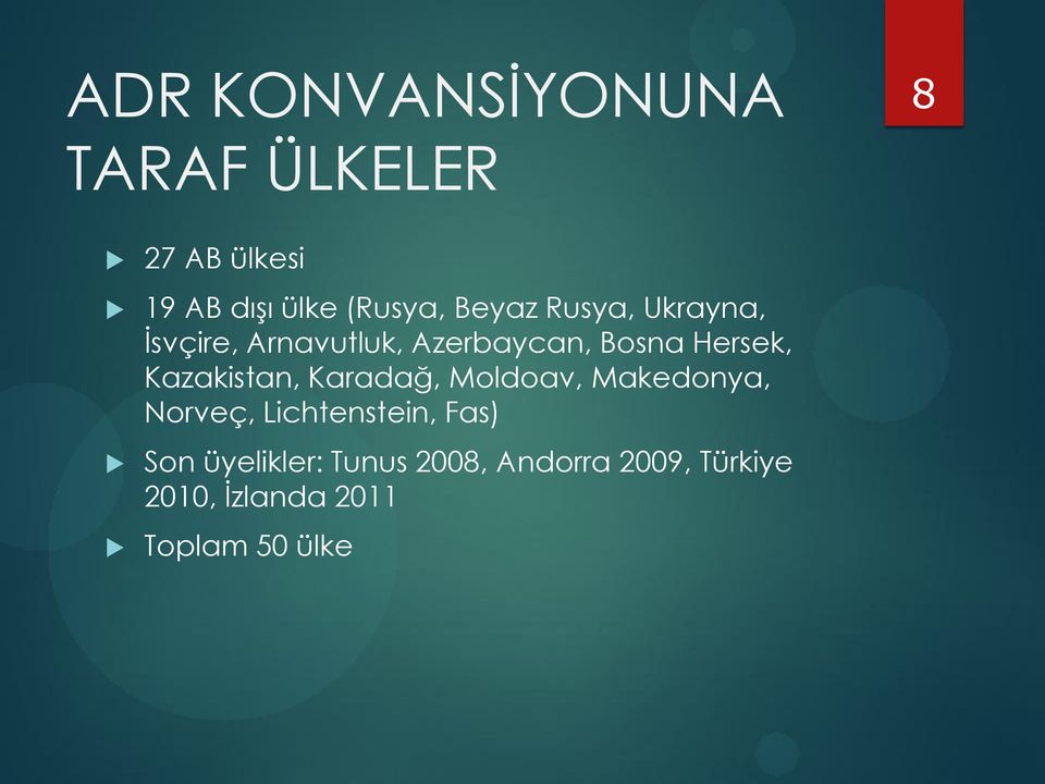 Kazakistan, Karadağ, Moldoav, Makedonya, Norveç, Lichtenstein, Fas) Son