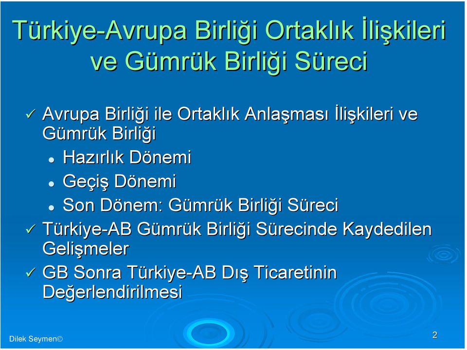 Son Dönem: D GümrG mrük k Birliği i SüreciS Türkiye-AB GümrG mrük k Birliği i Sürecinde S