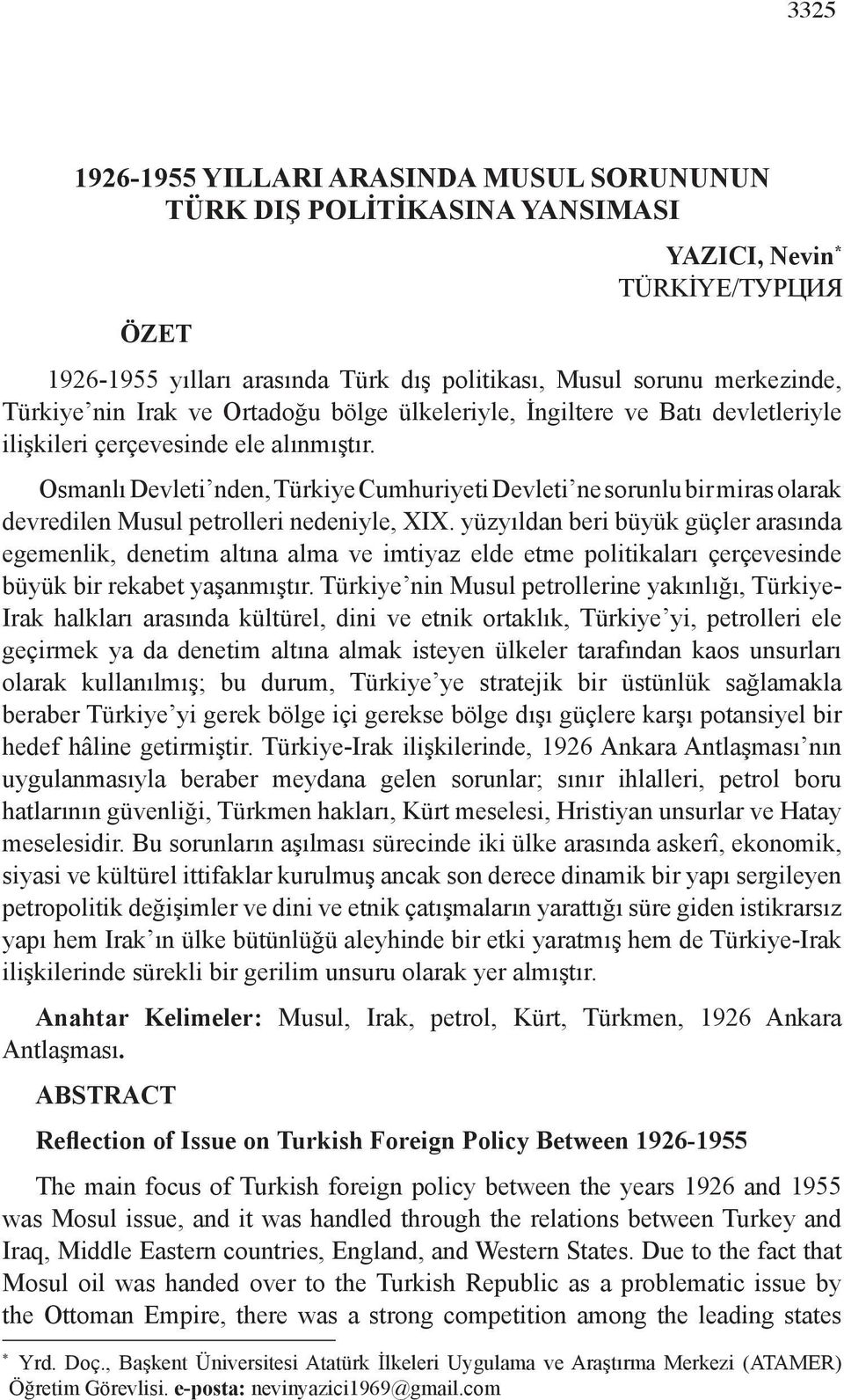 Osmanlı Devleti nden, Türkiye Cumhuriyeti Devleti ne sorunlu bir miras olarak devredilen Musul petrolleri nedeniyle, XIX.