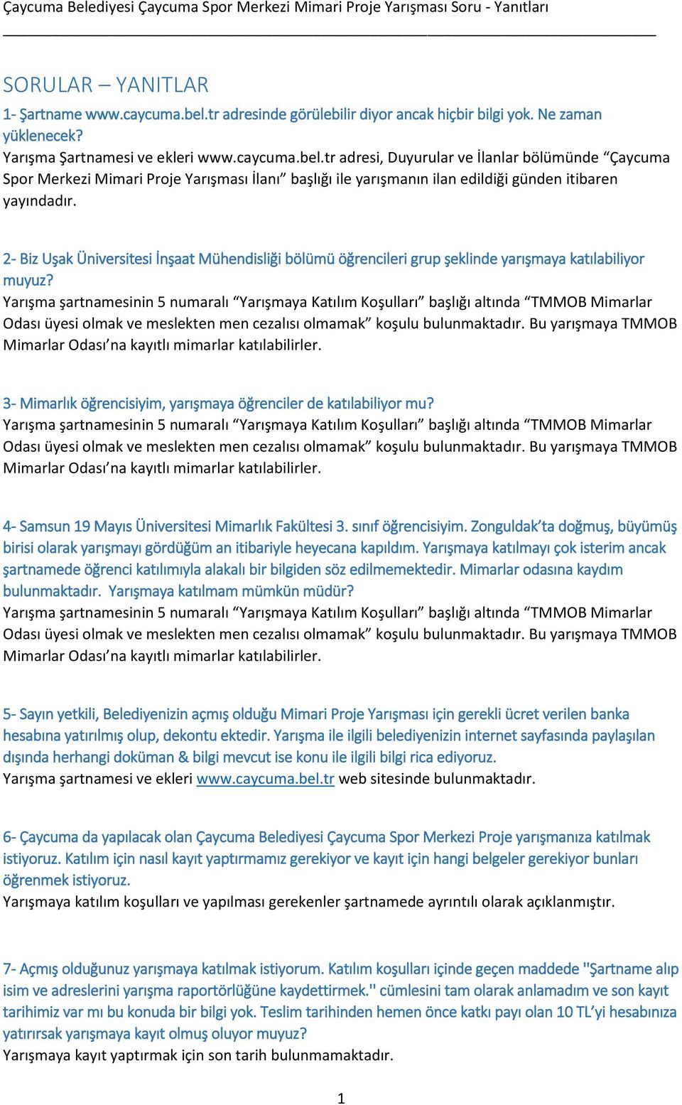 tr adresi, Duyurular ve İlanlar bölümünde Çaycuma Spor Merkezi Mimari Proje Yarışması İlanı başlığı ile yarışmanın ilan edildiği günden itibaren yayındadır.