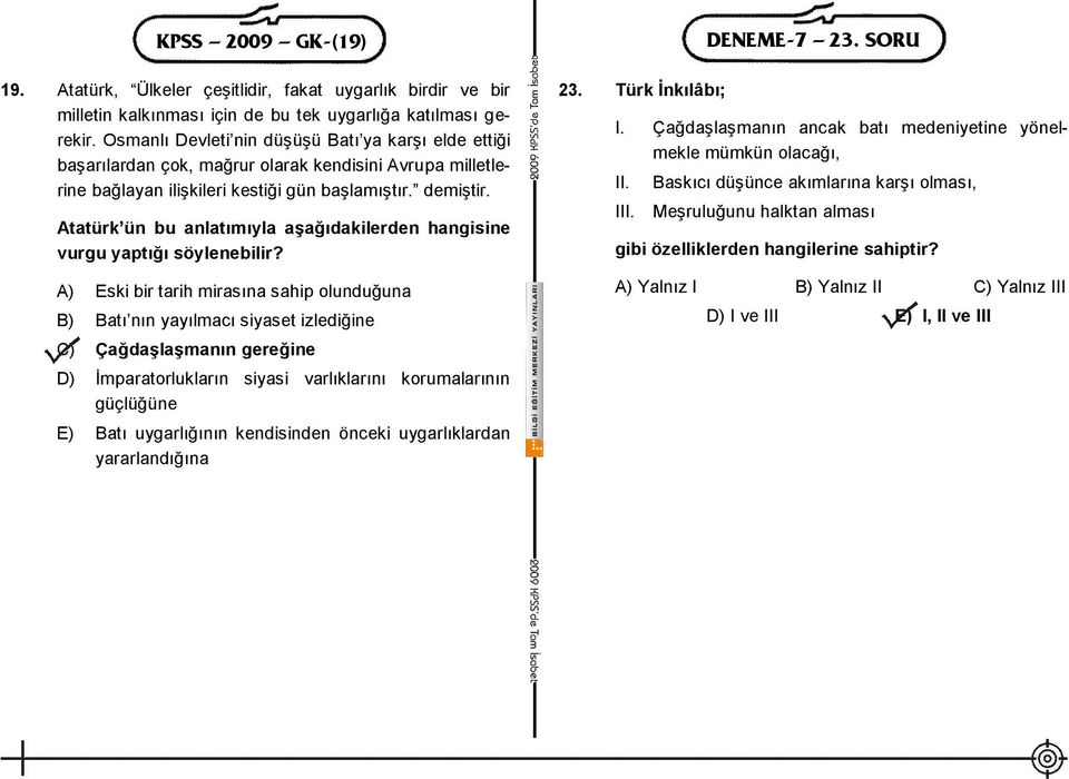 Atatürk ün bu anlatımıyla aşağıdakilerden hangisine vurgu yaptığı söylenebilir?