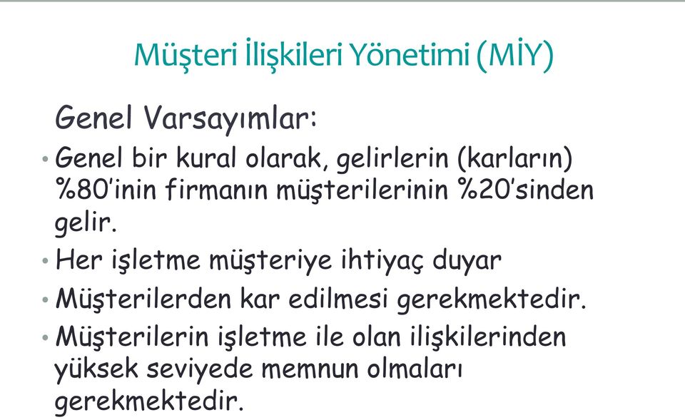 Her işletme müşteriye ihtiyaç duyar Müşterilerden kar edilmesi gerekmektedir.