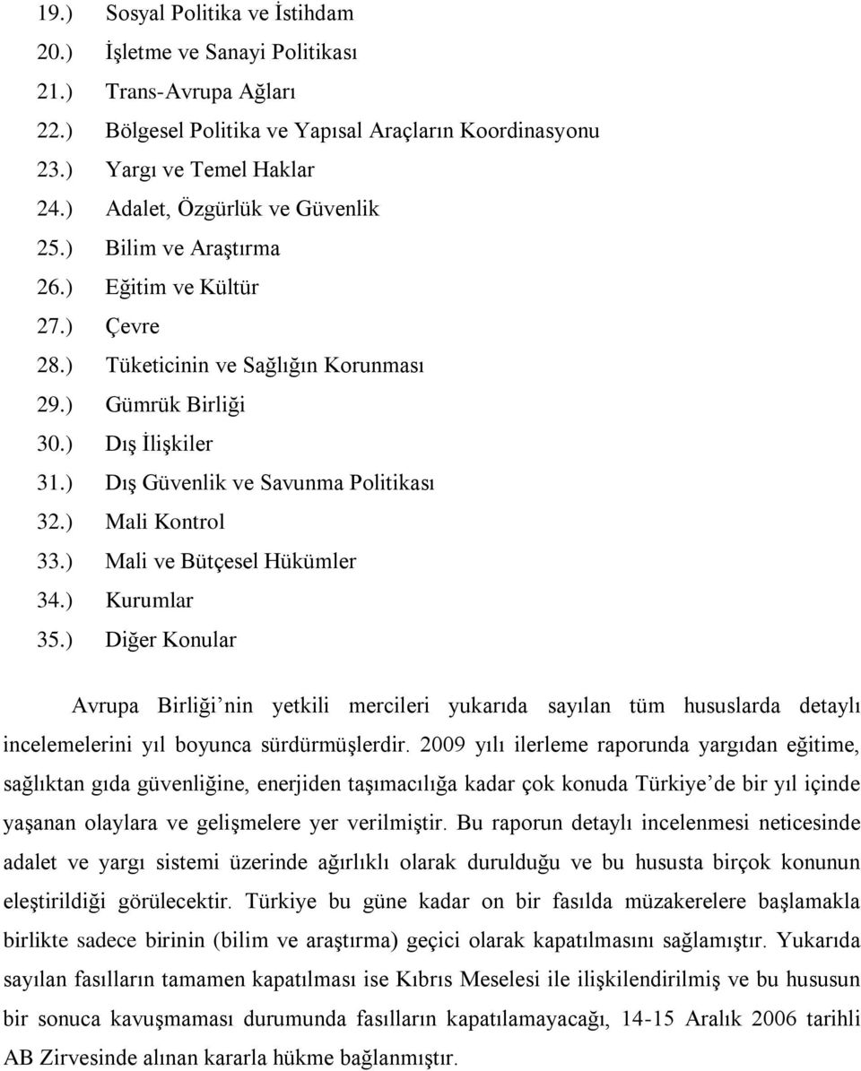 ) Dış Güvenlik ve Savunma Politikası 32.) Mali Kontrol 33.) Mali ve Bütçesel Hükümler 34.) Kurumlar 35.