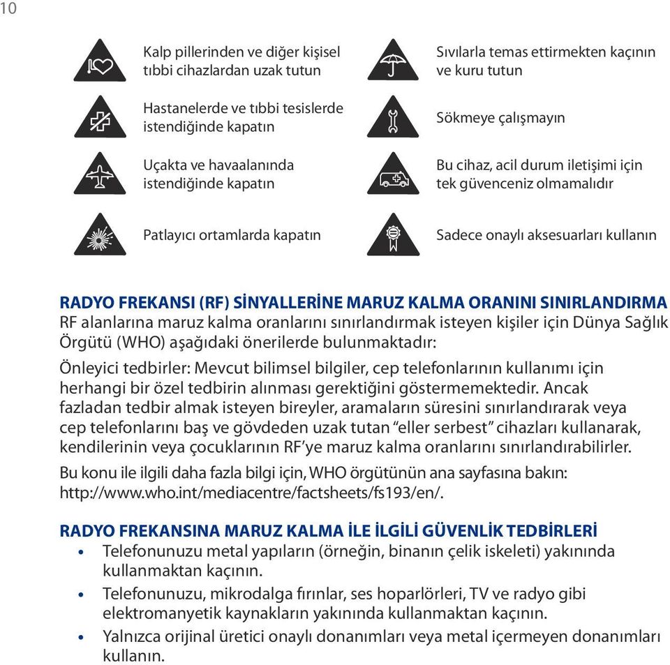 tek güvenceniz olmamalıdır Switch off when entering aircraft Patlayıcı ortamlarda kapatın Do not rely on for emergency calls Sadece onaylı aksesuarları kullanın Do not use in explosive environments