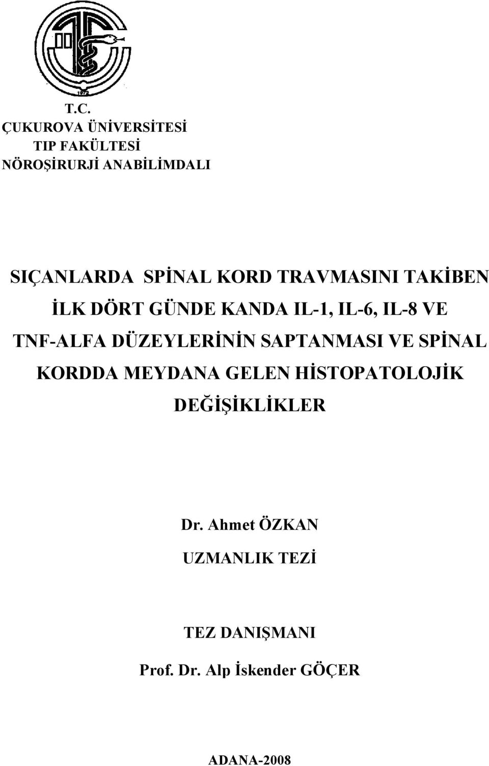 DÜZEYLERİNİN SAPTANMASI VE SPİNAL KORDDA MEYDANA GELEN HİSTOPATOLOJİK