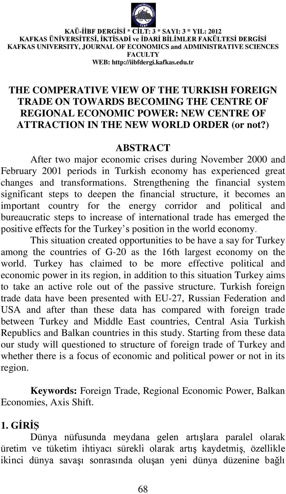 Strengthening the financial system significant steps to deepen the financial structure, it becomes an important country for the energy corridor and political and bureaucratic steps to increase of