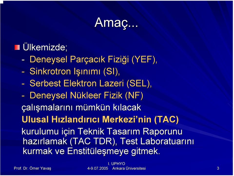 kılacak k Ulusal HızlandH zlandırıcı Merkezi nin (TAC) kurulumu için i in Teknik Tasarım