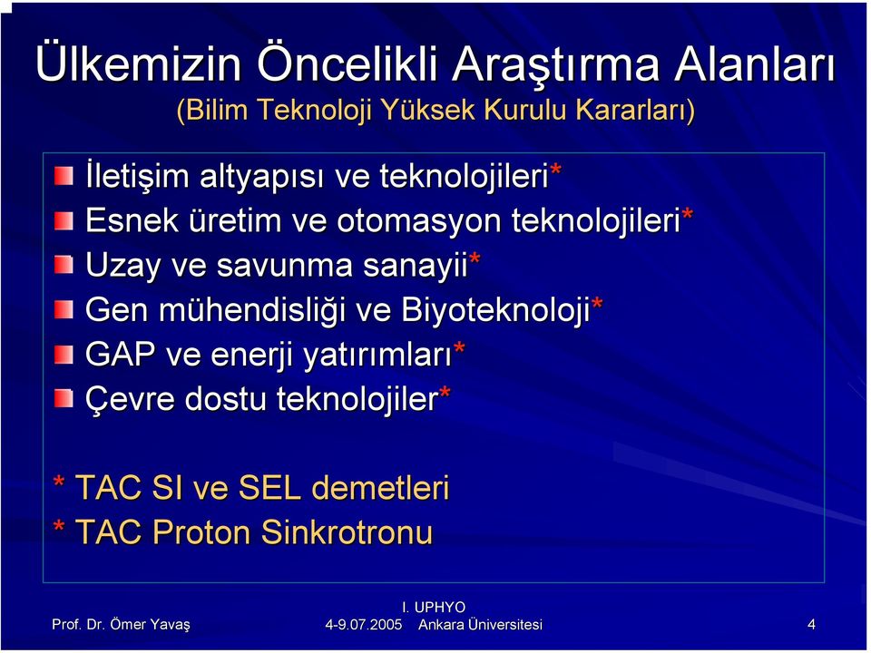 ve savunma sanayii* Gen mühendislim hendisliği i ve Biyoteknoloji* GAP ve enerji