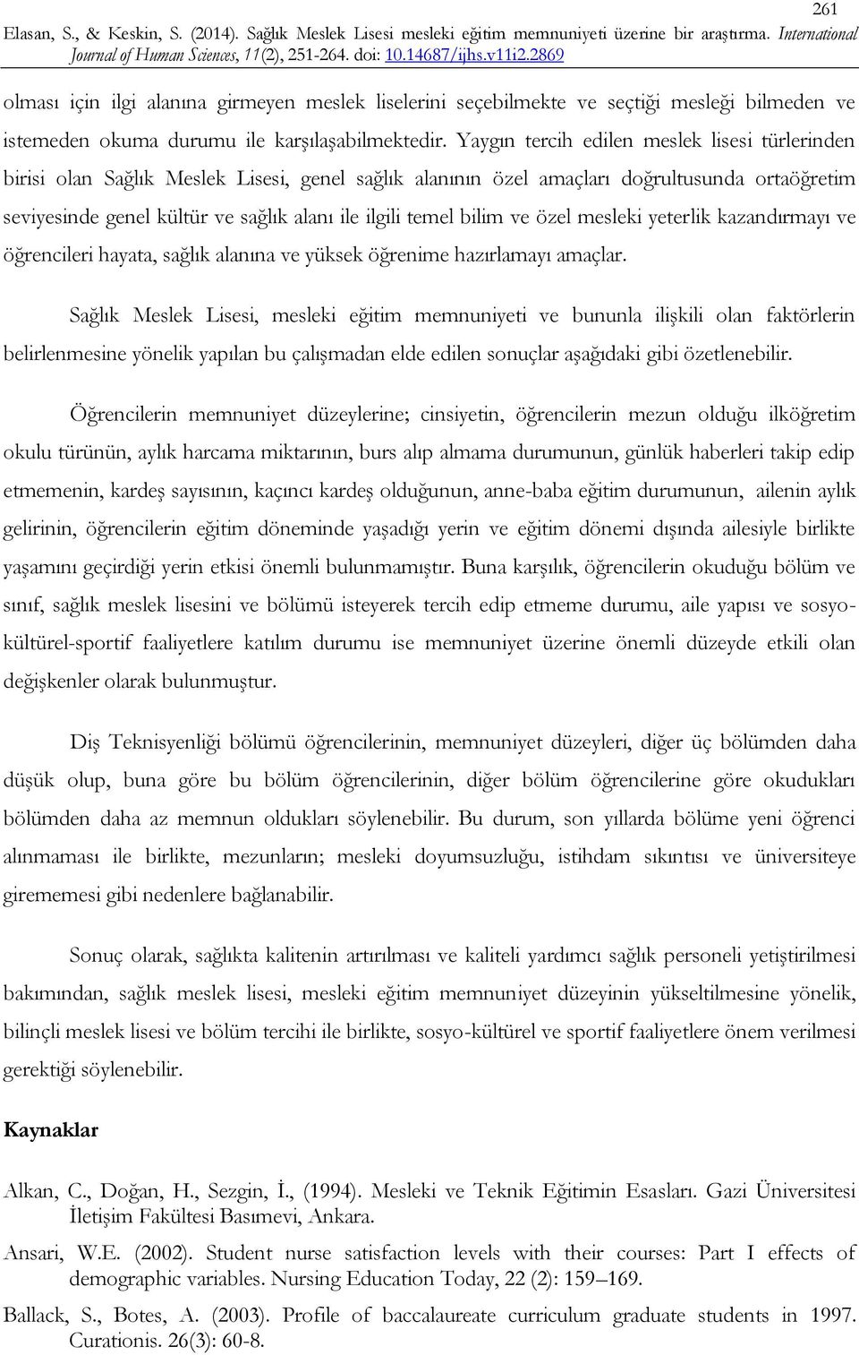 temel bilim ve özel mesleki yeterlik kazandırmayı ve öğrencileri hayata, sağlık alanına ve yüksek öğrenime hazırlamayı amaçlar.