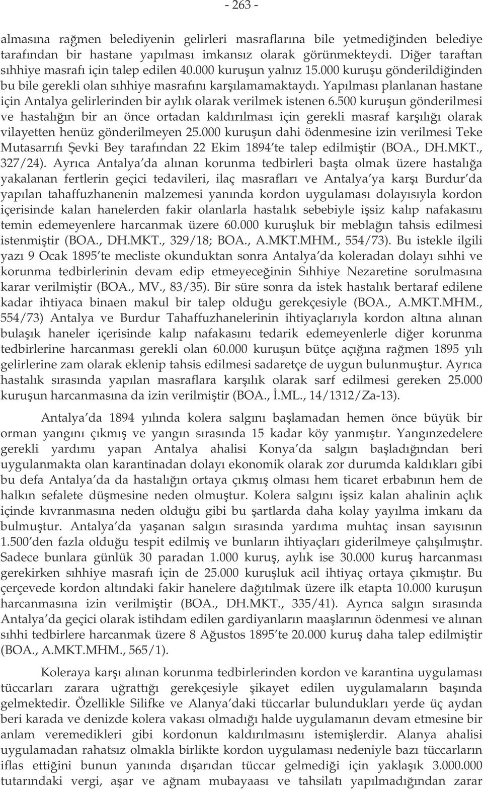 500 kuruun gönderilmesi ve hastalıın bir an önce ortadan kaldırılması için gerekli masraf karılıı olarak vilayetten henüz gönderilmeyen 25.