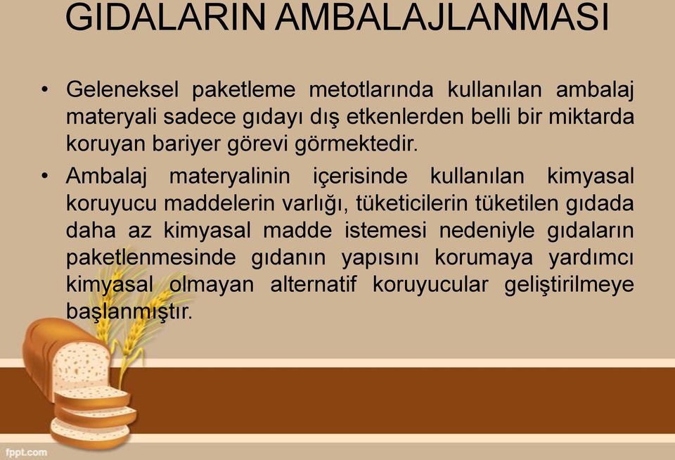 Ambalaj materyalinin içerisinde kullanılan kimyasal koruyucu maddelerin varlığı, tüketicilerin tüketilen gıdada