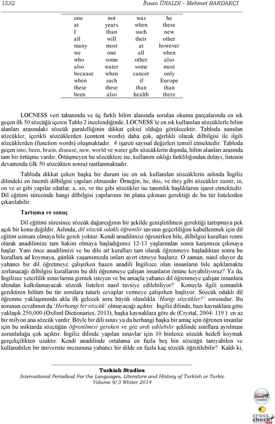 incelendiğinde, LOCNESS te en sık kullanılan sözcüklerle bilim alanları arasındaki sözcük paralelliğinin dikkat çekici olduğu görülecektir.