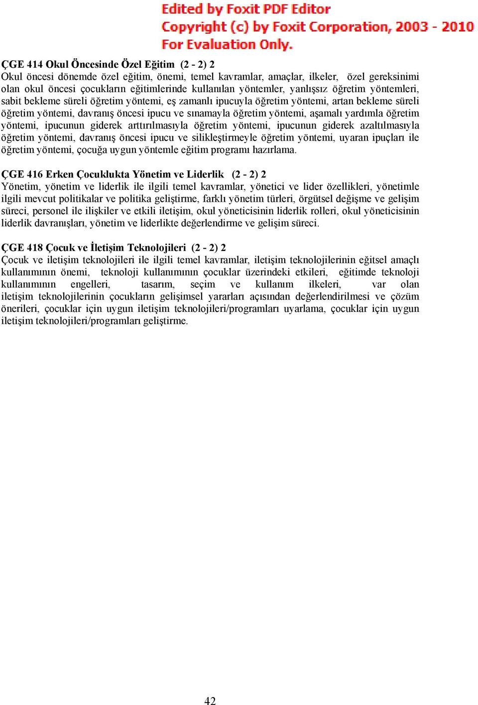 aşamalı yardımla öğretim yöntemi, ipucunun giderek arttırılmasıyla öğretim yöntemi, ipucunun giderek azaltılmasıyla öğretim yöntemi, davranış öncesi ipucu ve silikleştirmeyle öğretim yöntemi, uyaran