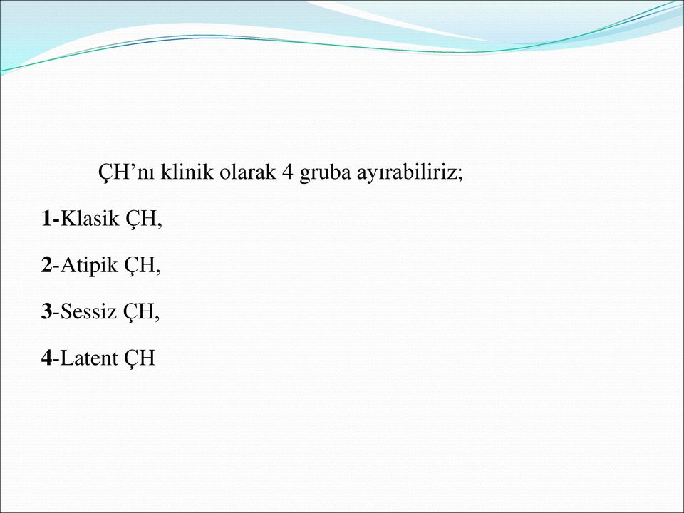 1-Klasik ÇH, 2-Atipik