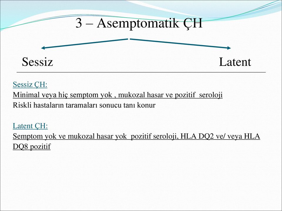hastaların taramaları sonucu tanı konur Latent ÇH: Semptom