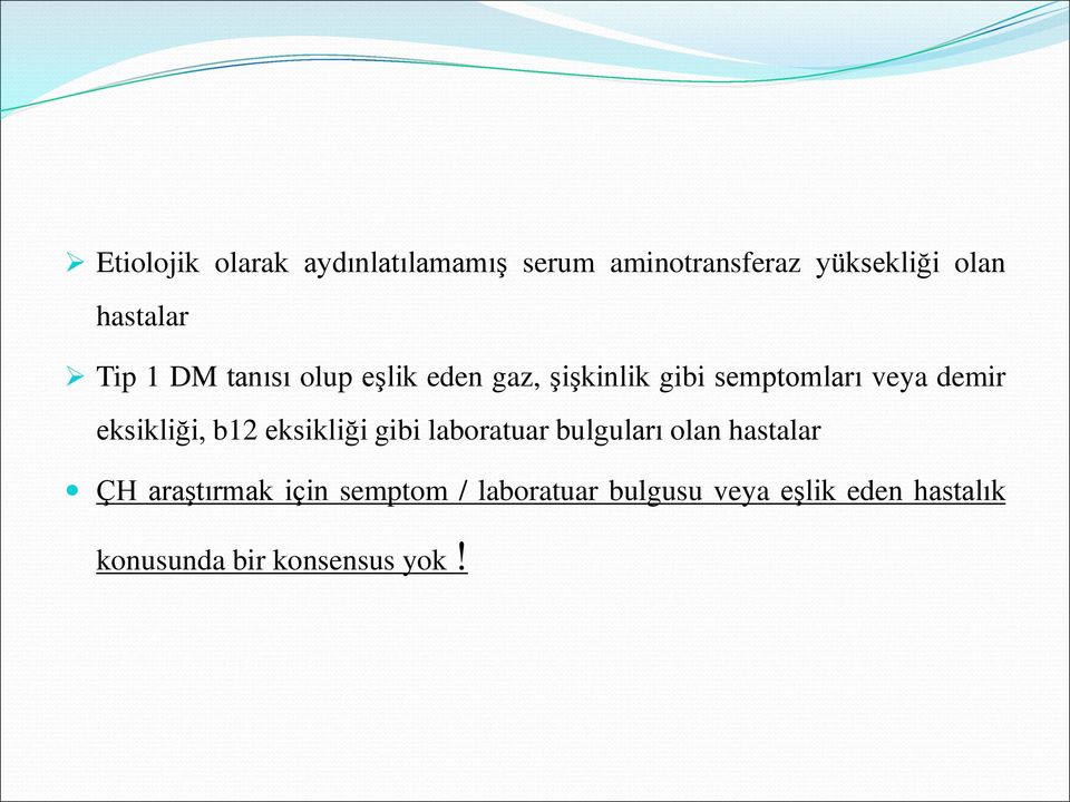 eksikliği, b12 eksikliği gibi laboratuar bulguları olan hastalar ÇH araştırmak