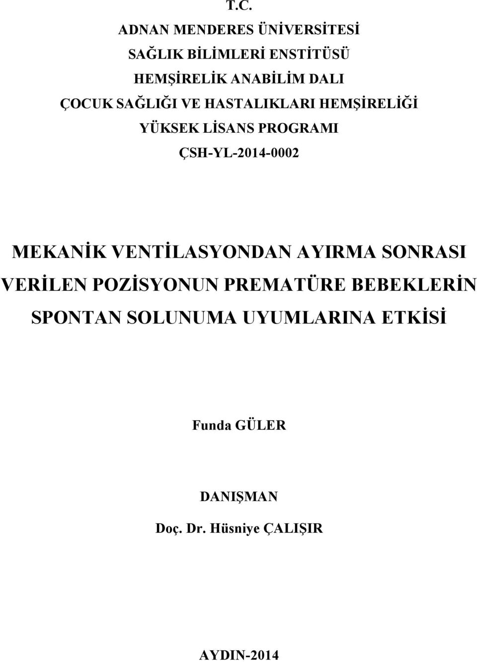 ÇSH-YL-2014-0002 MEKANİK VENTİLASYONDAN AYIRMA SONRASI VERİLEN POZİSYONUN PREMATÜRE