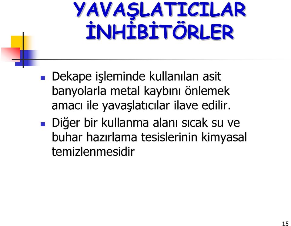 yavaşlatıcılar ilave edilir.