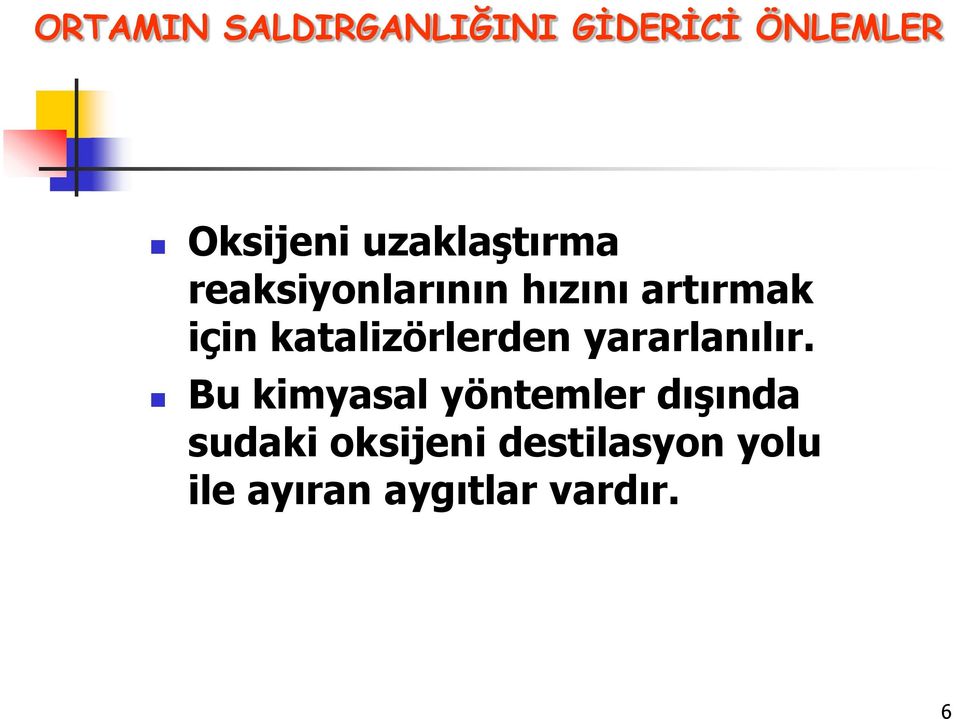 katalizörlerden yararlanılır.