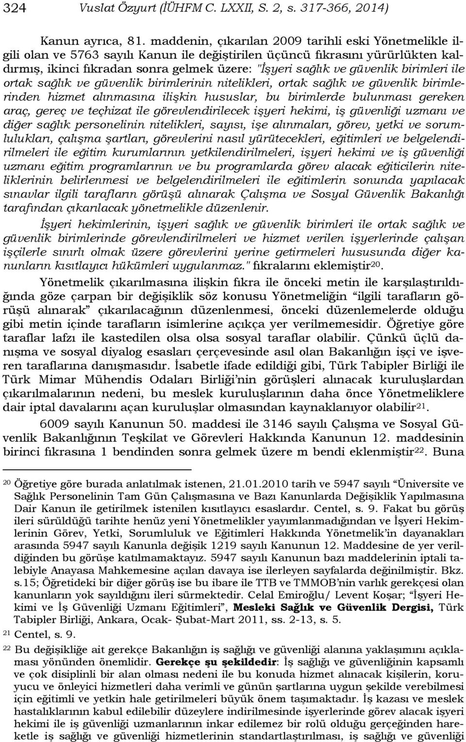 güvenlik birimleri ile ortak sağlık ve güvenlik birimlerinin nitelikleri, ortak sağlık ve güvenlik birimlerinden hizmet alınmasına ilişkin hususlar, bu birimlerde bulunması gereken araç, gereç ve